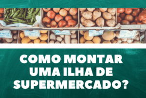 Como montar uma ilha de supermercado?