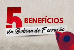 Quais os benefícios da Bobina de Forração?