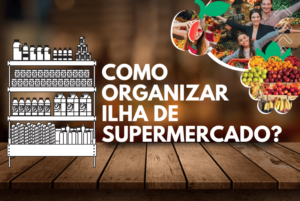 Como organizar ilha de supermercado?