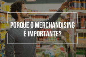 Porque o merchandising é importante?