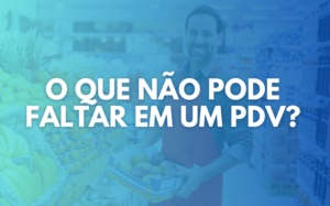 O que não pode faltar em um PDV