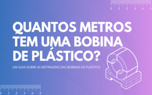Quantos metros tem uma bobina de plástico?