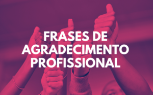 Frases de agradecimento profissional