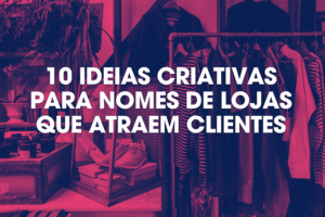 10 ideias criativas para nomes de lojas que atraem clientes
