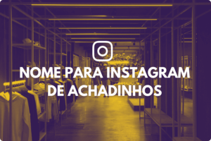 Nome para instagram de achadinhos