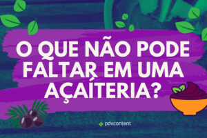 O que não pode faltar em uma açaíteria?