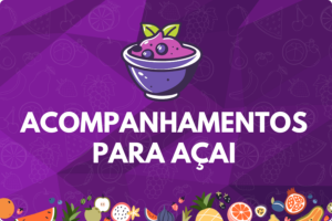 Acompanhamentos para Açai
