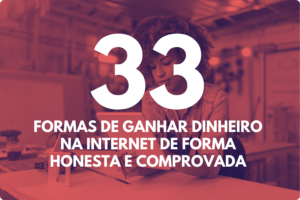 Como ganhar dinheiro na internet de forma honesta e comprovada