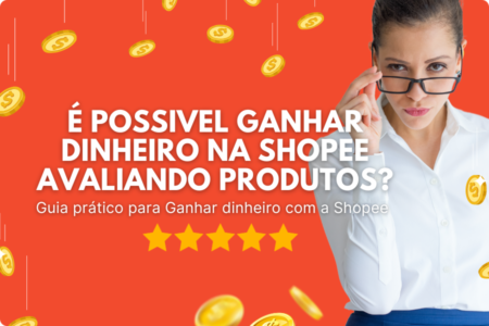 É possivel Ganhar Dinheiro na Shopee Avaliando Produtos?