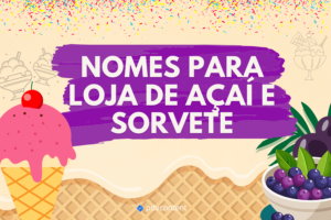 Nomes para loja de açaí e Sorvete