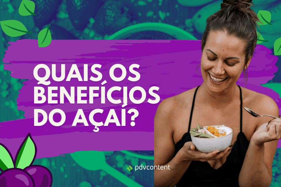 Quais os benefícios do açaí?