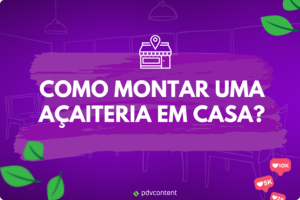 Como montar uma açaiteria em casa?