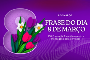 Frase do dia 8 de Março