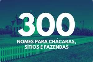 Nomes para Chácaras, Sítios e Fazendas
