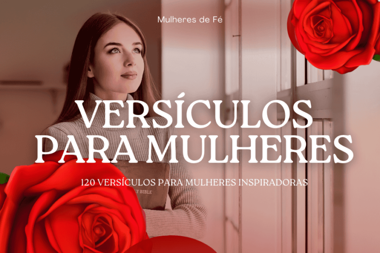 Versículos para Mulheres: 120 Versículos para Mulheres de Fé