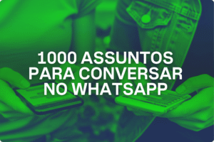 1000 assuntos para conversar no WhatsApp